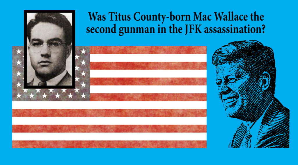 Was Titus County-born Mac Wallace the second gunman in the JFK assassination?