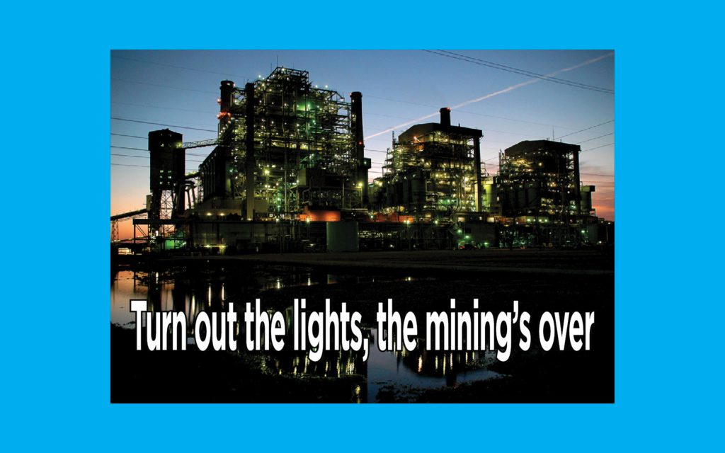 Turn out the lights, the mining’s over