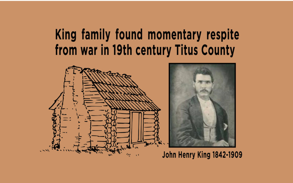 King family found momentary respite from war in 19th century Titus County