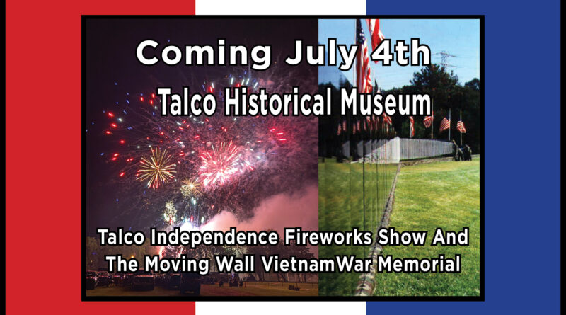 Coming July 4th – Fireworks – The Moving Wall – Talco Historical Museum Photos